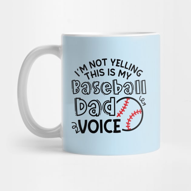 I'm Not Yelling This Is My Baseball Dad Voice Funny by GlimmerDesigns